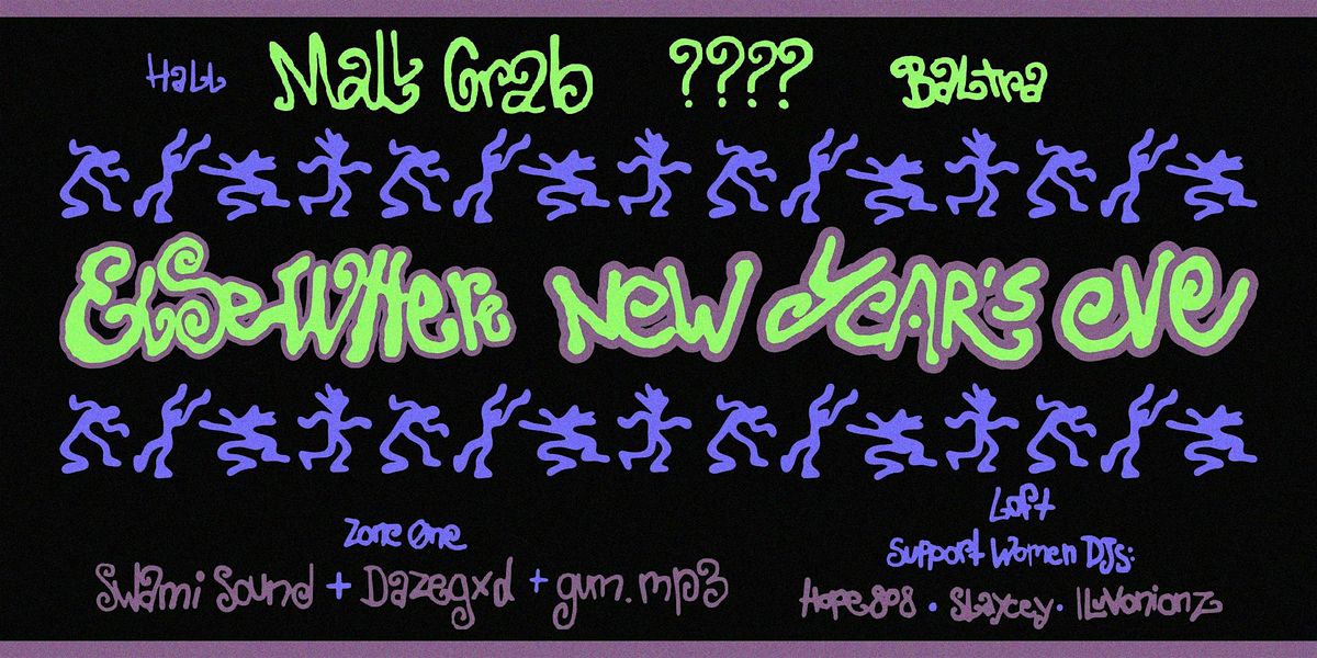Elsewhere NYE: Mall Grab, Special Guest, Baltra, Swami Sound + Dazegxd...
