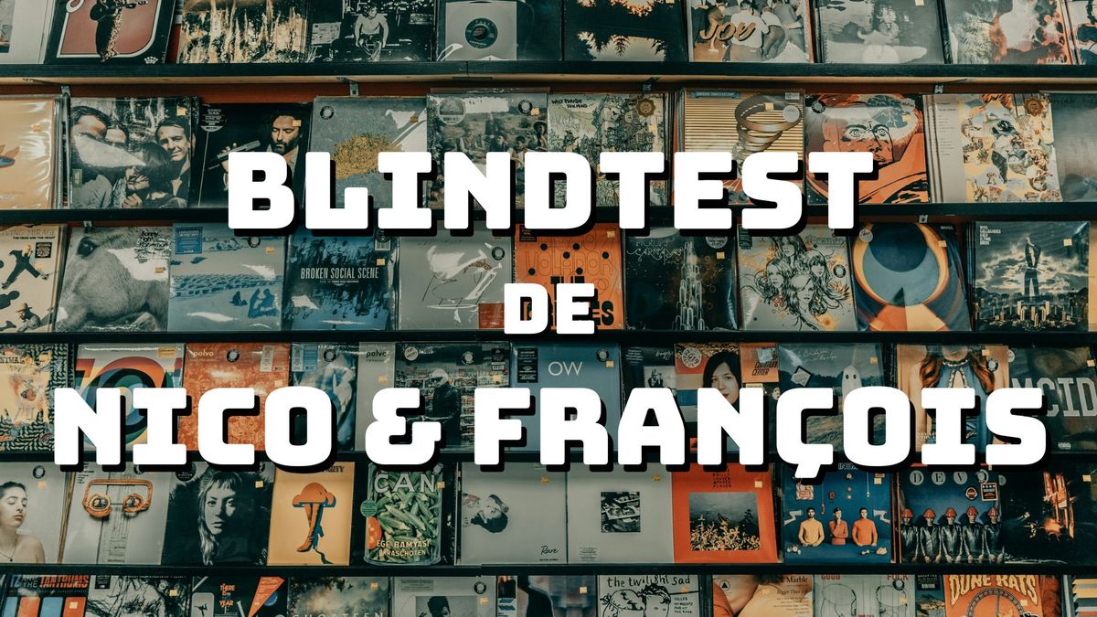 Blindtest de Nico&Franz