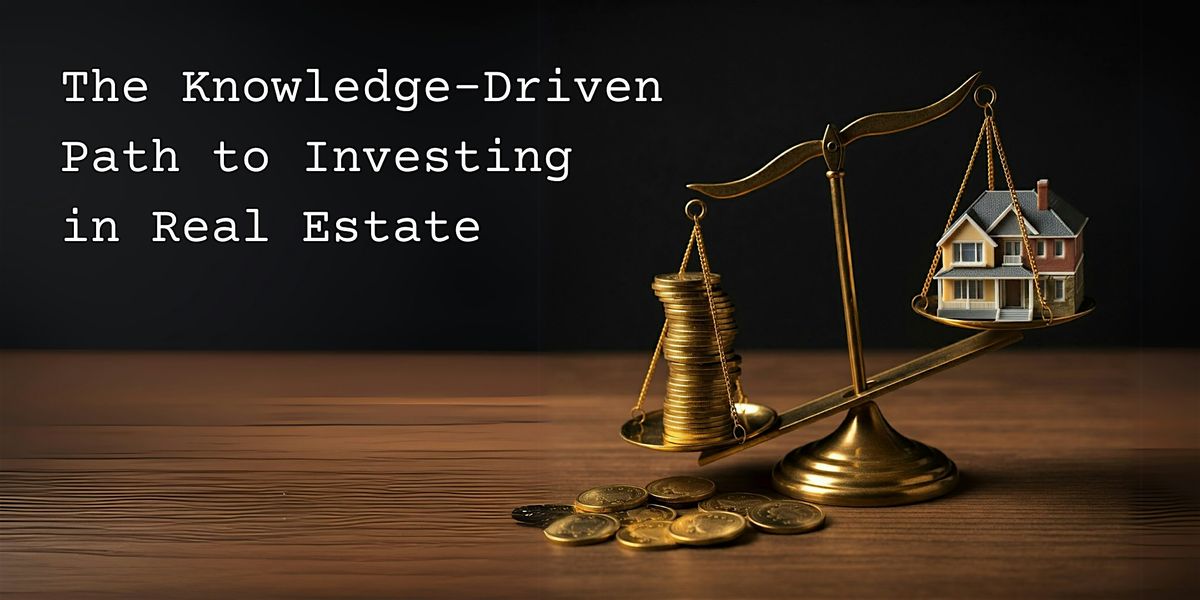 The Knowledge-Driven Path to Investing in Real Estate: El Monte Webinar