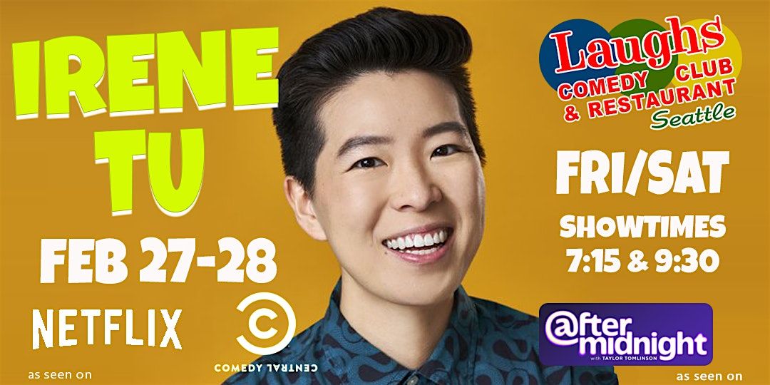 Comedy Show:  Irene Tu  on Feb. 27th and 28th at Laughs Comedy- Seattle