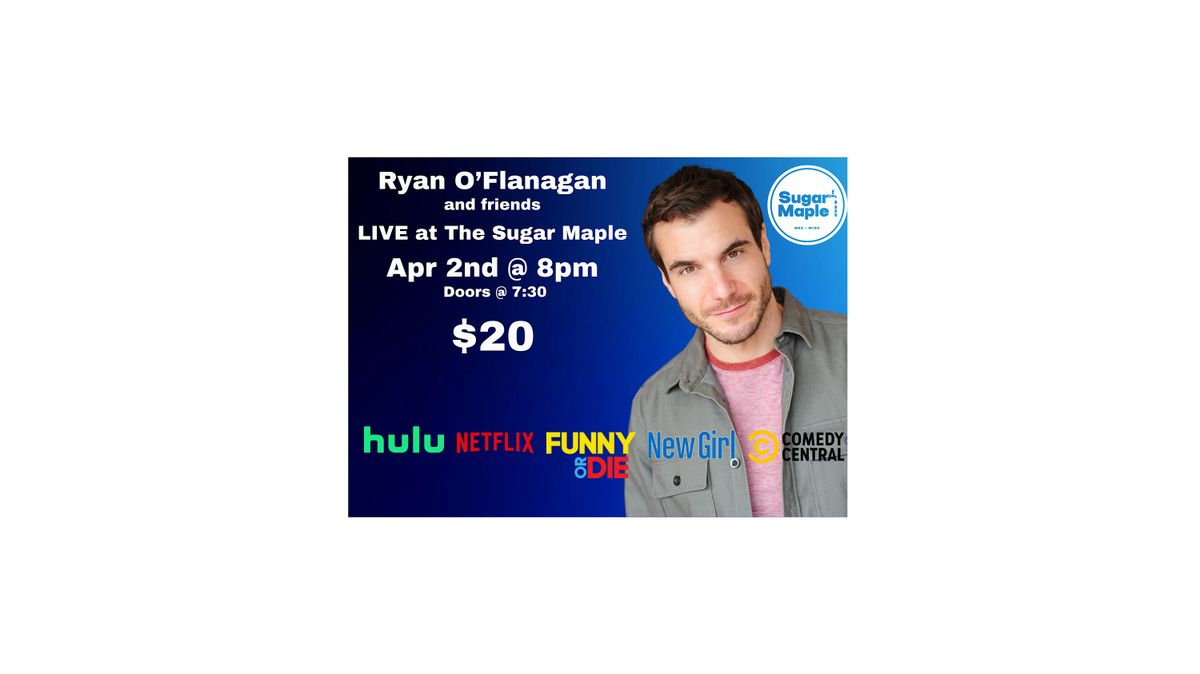 Ryan O'Flanagan Live at the Sugar Maple!