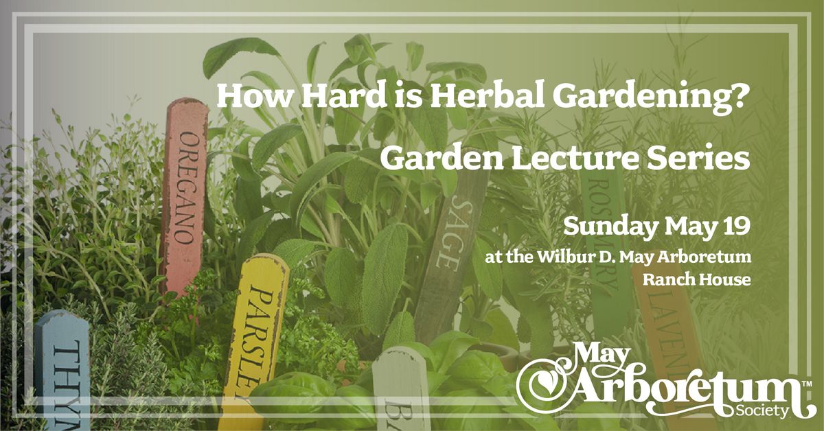 Garden Lecture Series: How Hard is Herbal Gardening?