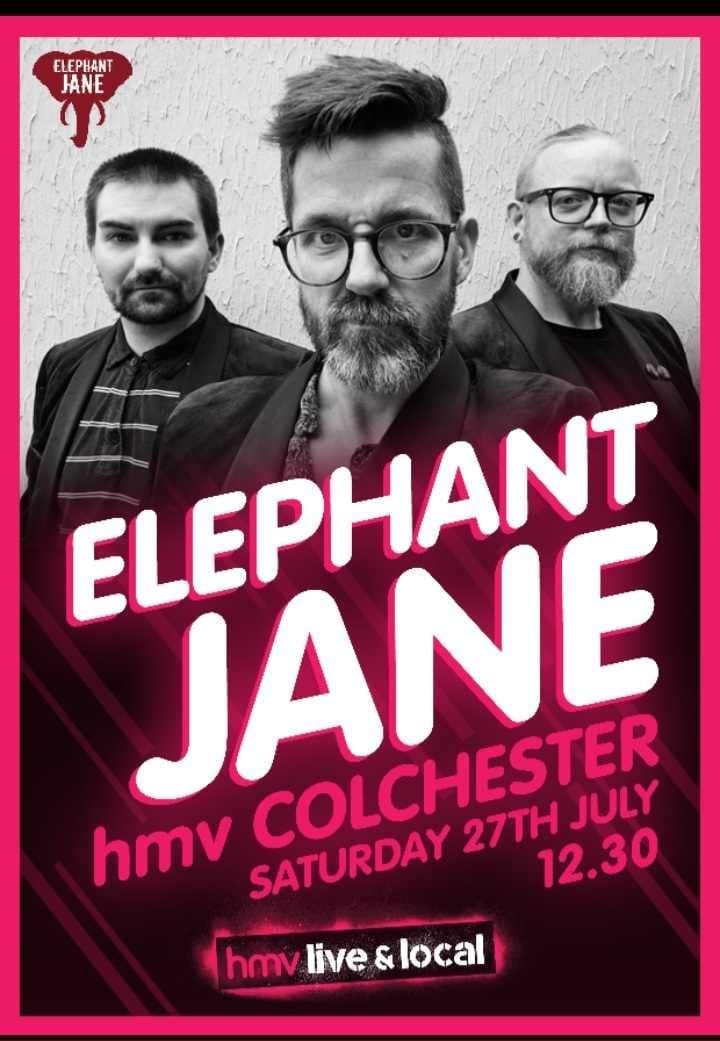 Elephant Jane HMV Live & Local Colchester