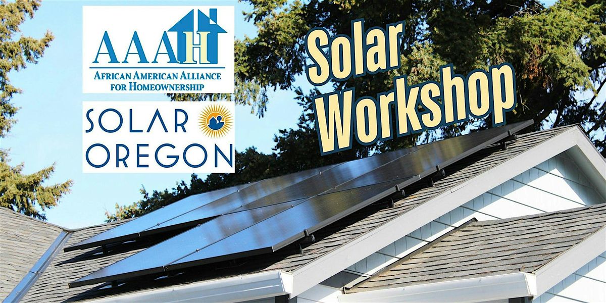 Getting Solar Ready - AAAH & Solar Oregon's Introductory Workshop