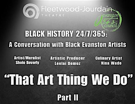 \u201cTHAT ART THING WE DO\u201d A CONVERSATION WITH BLACK EVANSTON ARTISTS"  Part 2