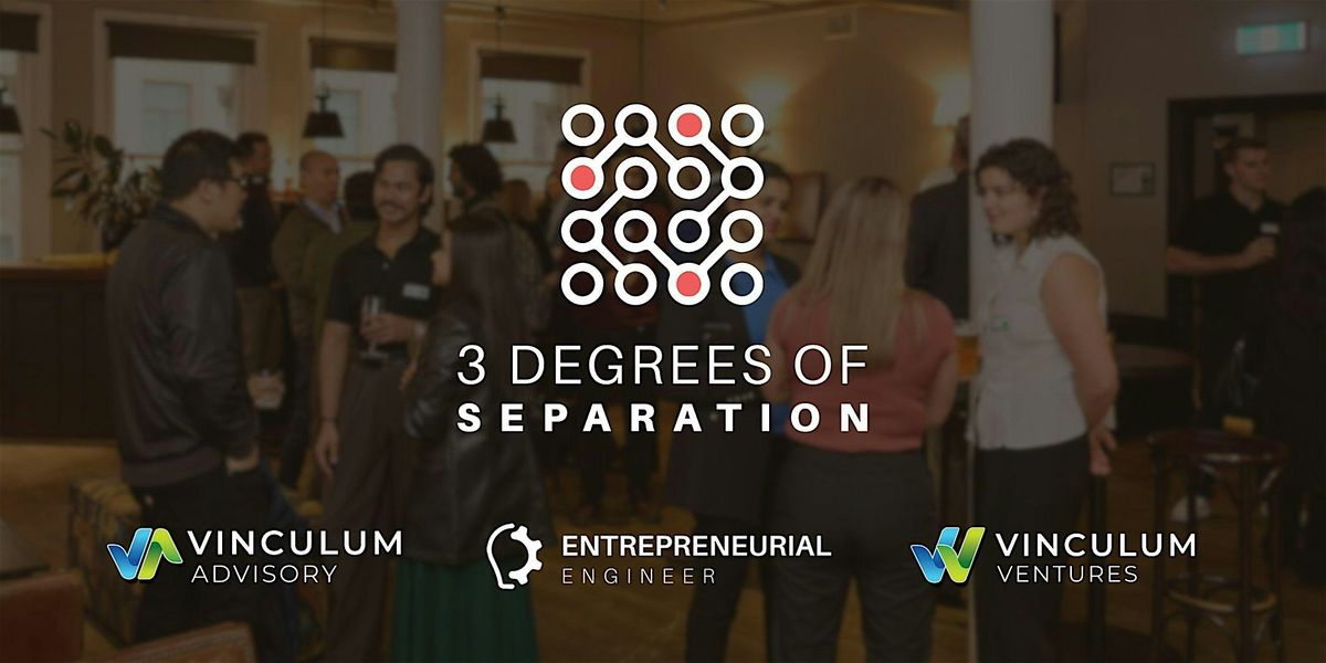 3 Degrees of Separation - Networking Event | Save the Date!