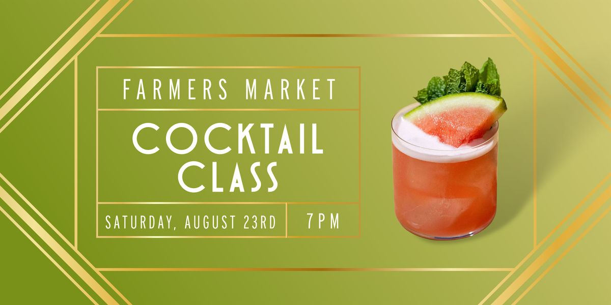 Farmer's Market Cocktail Class