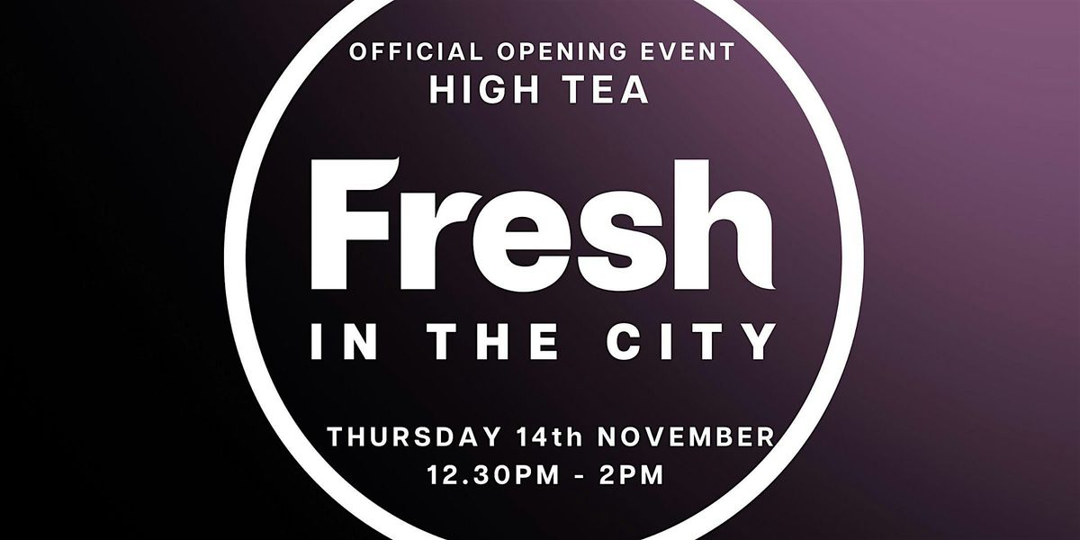 Fresh In The City Launch High Tea