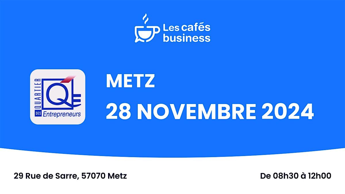 Les Caf\u00e9s Business - Quartier des Entrepreneurs - Metz