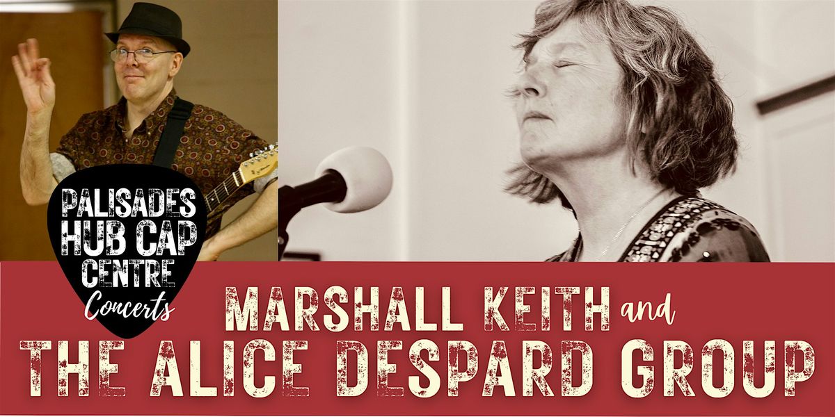 Palisades Hub Cap Centre Presents! Alice Despard Group and Marshall  Keith