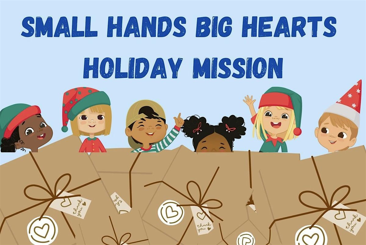 Small Hands Big Hearts Holiday Mission