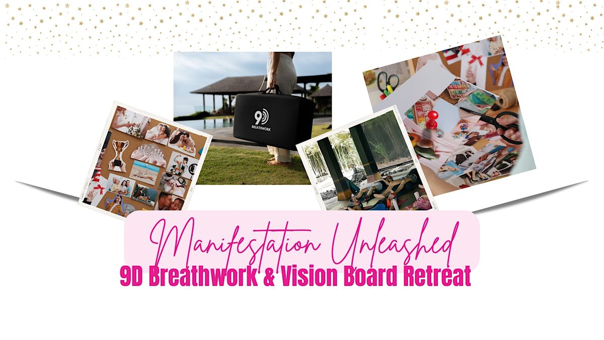 Manifestation Unleashed: 9D Breathwork & Vision Board Retreat