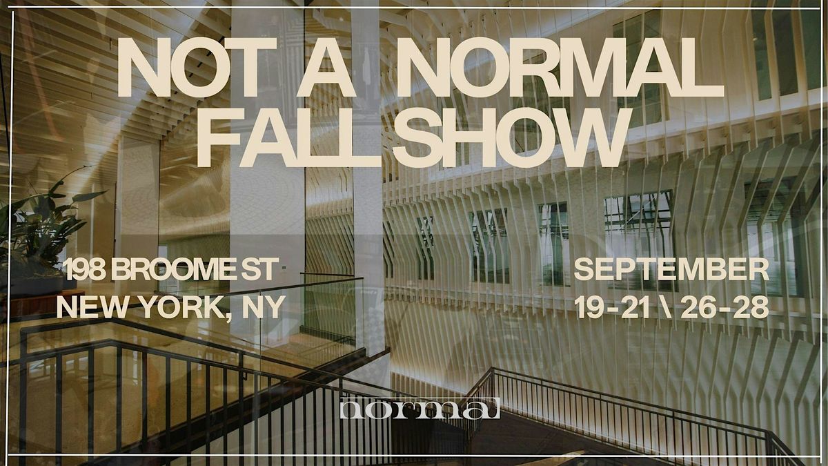 That Normal Show Not-A-Normal Show: Fall 2025 NYC, 198 Broome St, New York, 19 September ...