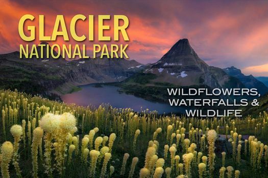 Glacier National Park Summer 2021 Photography Workshop (Week 1)