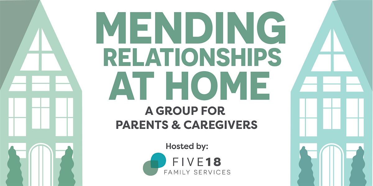 Parents & Caregivers Group: Mending Relationships at Home (Ages 5-8)