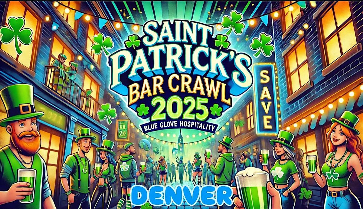 Blue Crawls Presents: OFFICIAL ST. PATRICK\u2019S BAR CRAWL 2025 | DENVER