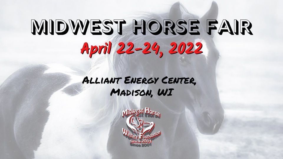 Midwest Horse Fair 2022!, Alliant Energy Center, Madison, 22 April to