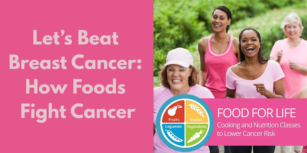 Let's Beat Breast Cancer: How Foods Fight Cancer