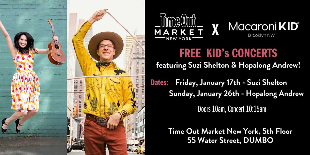 Free Kids Concert with Suzi Shelton  & Hopalong Andrew at Time Out Market!