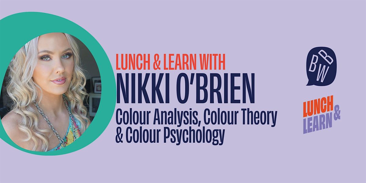 BBW Lunch and Learn:  Colour Analysis  with Nikki O\u2019Brien