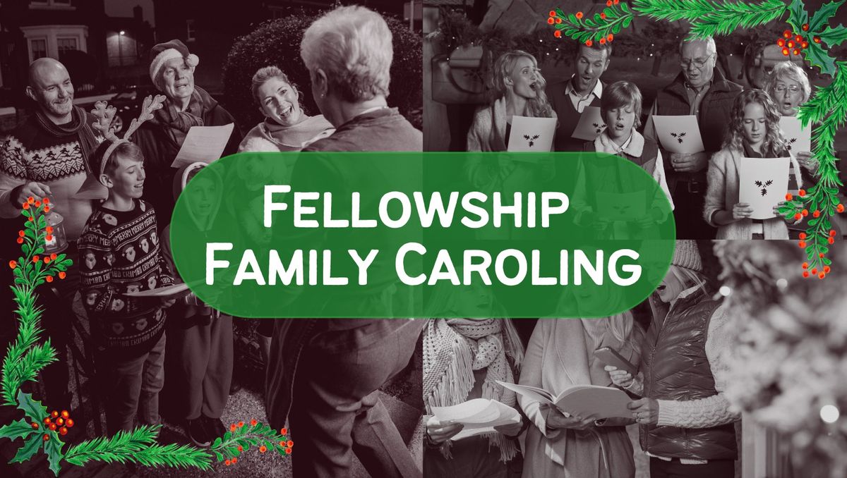 Fellowship Family Caroling 