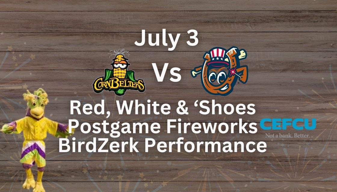 Red, White & 'Shoes: Postgame Fireworks - BirdZerk Performance: CornBelters vs. 'Shoes