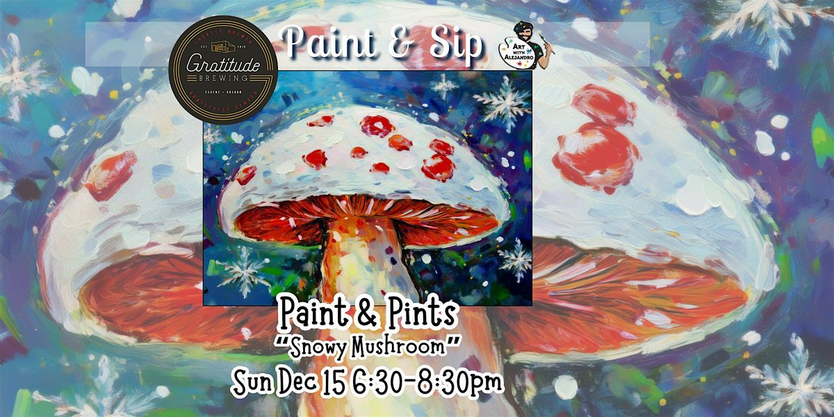 Paint & Pints at Gratitude Brewing  "Snowy Mushroom"