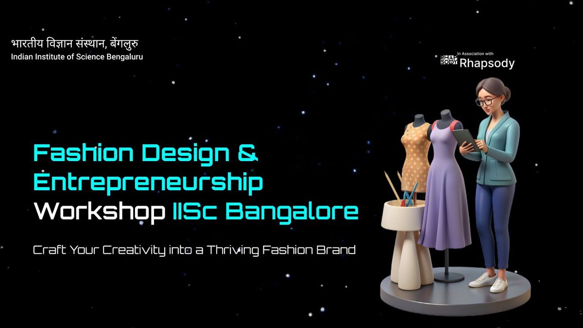 Fashion Design &amp; Entrepreneurship Workshop at IISc Bangalore