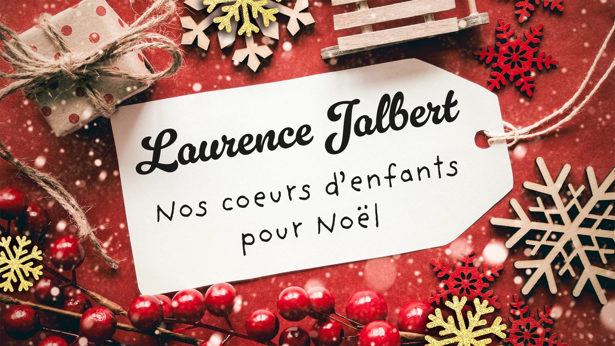 Laurence Jalbert - Nos c\u0153urs d'enfants pour No\u00ebl | Grand Th\u00e9\u00e2tre de Qu\u00e9bec