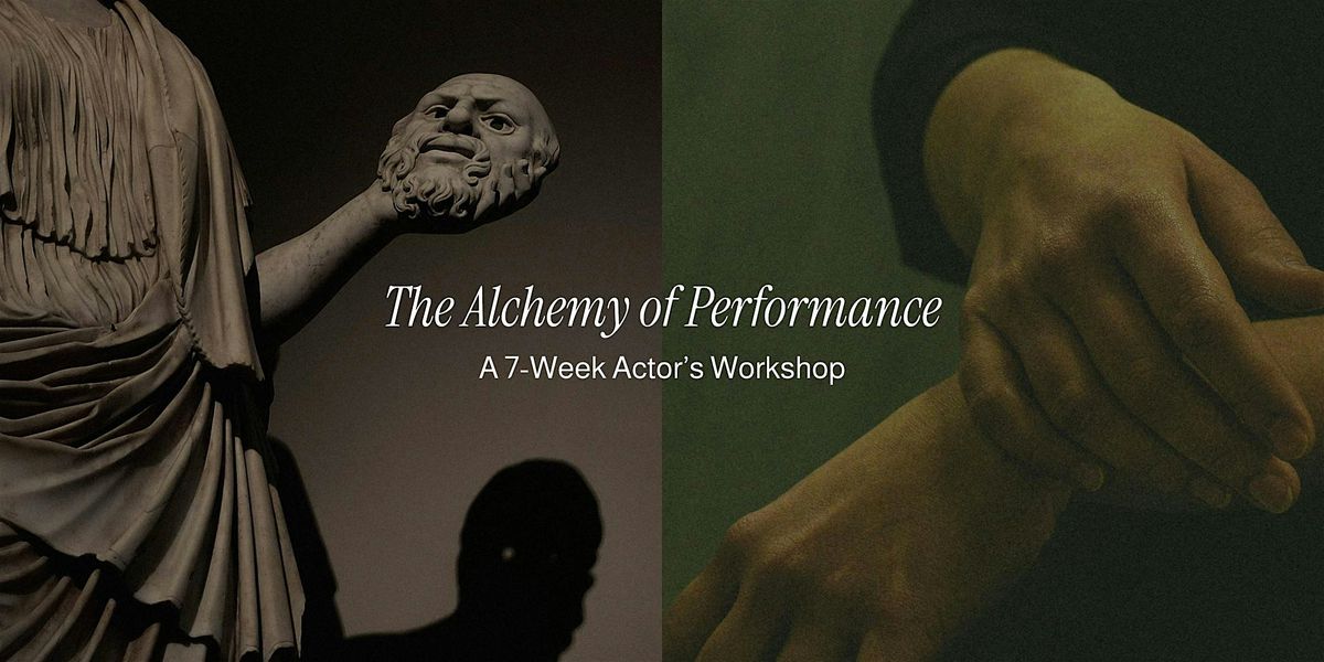 The Alchemy of Performance: 7-Week Actor\u2019s Workshop