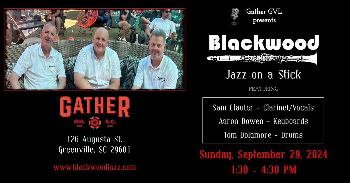 Blackwood "Jazz on a Stick" @ Gather GVL