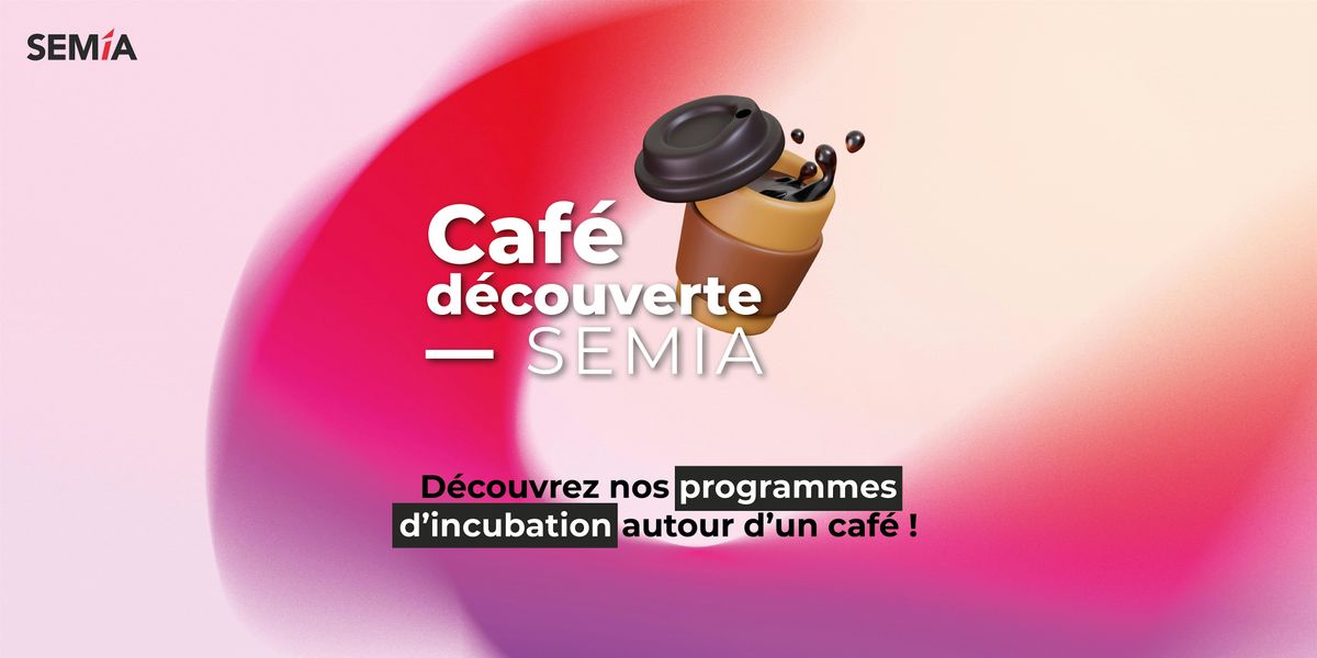 Caf\u00e9 d\u00e9couverte SEMIA