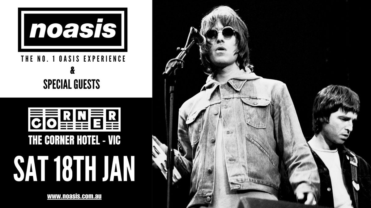 NOASIS World No1 OASIS Experience & VERY Spezial Guests - The Corner Hotel Richmond Melbourne Vic AU