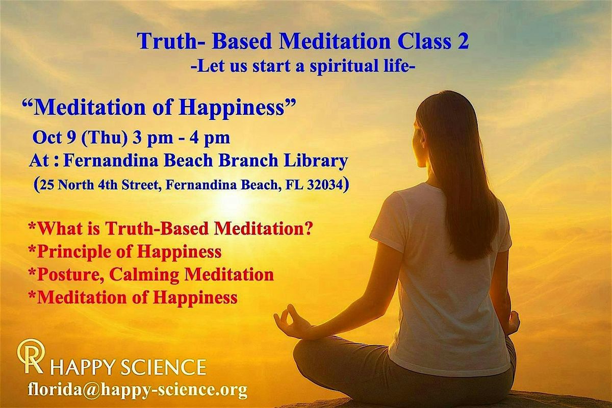 Truth-Based Meditation Class 2" Meditation of Happiness" 10\/9 (Thu)