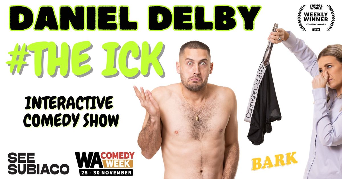 DANIEL DELBY - THE ICK (WA COMEDY WEEK)