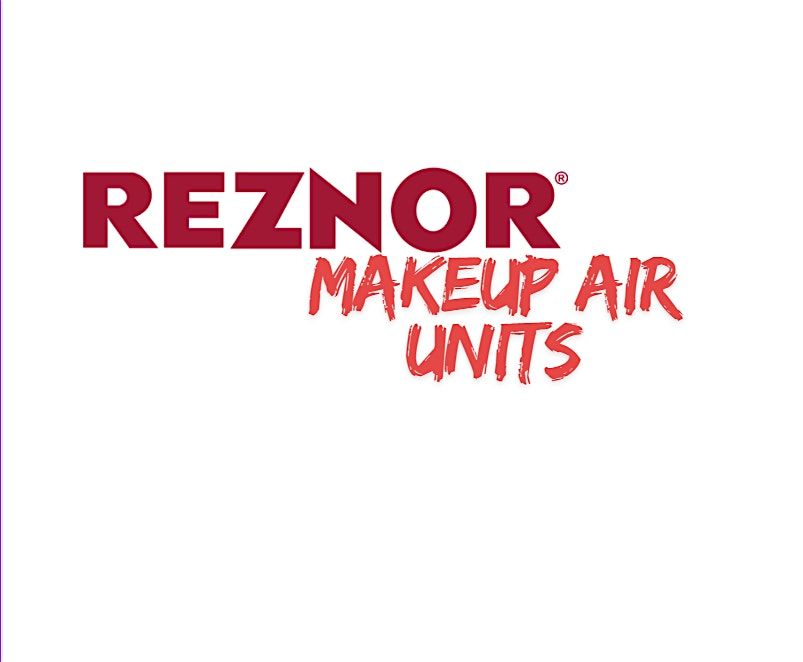 Reznor Makeup Air Units \u2013 Sizing, Installation & Application Training