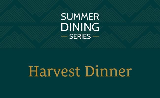 Summer Dining Series: Harvest Dinner