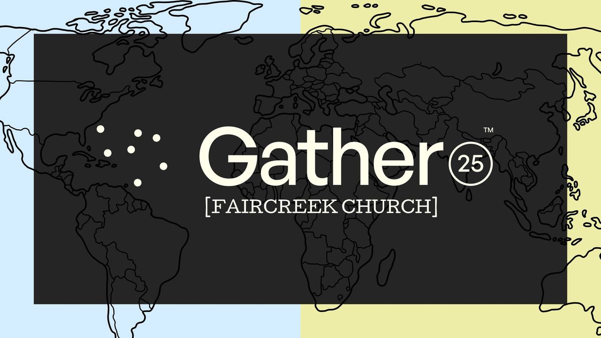 Gather25 [Faircreek Church]