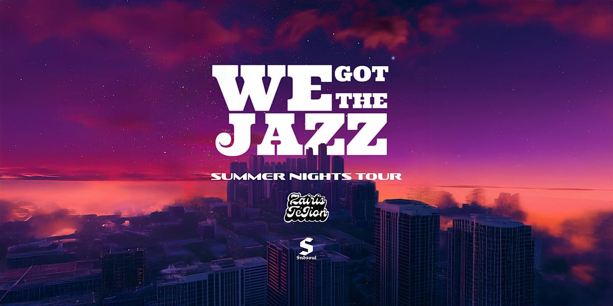 WE GOT THE JAZZ: SUMMER NIGHTS TOUR (FAYNC)