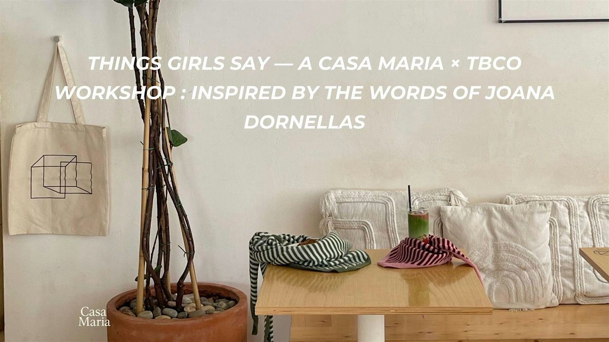 Casa Maria x Amun x TBCo:  Things Girls Say