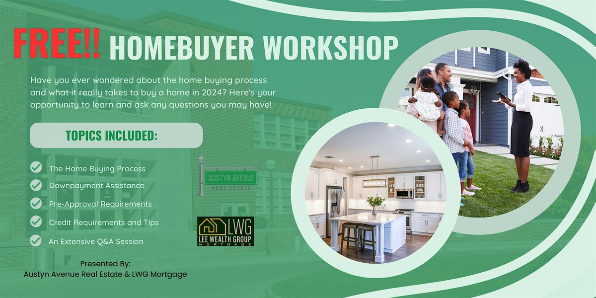 Free Home Buyer Workshop: Making Home Ownership Happen For You!