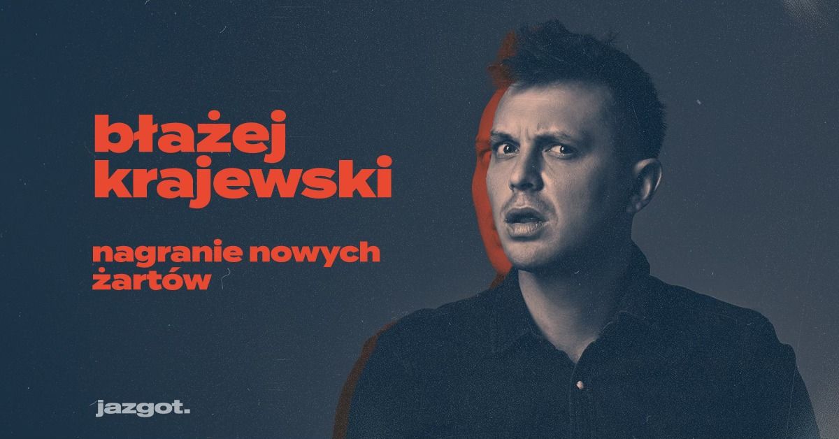 Stand-up: B\u0142a\u017cej Krajewski - Nagranie nowych \u017cart\u00f3w | Warszawa | II termin