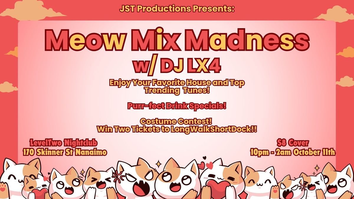 Meow Mix Madness w\/ Lx4 @ LevelTwo Nightclub