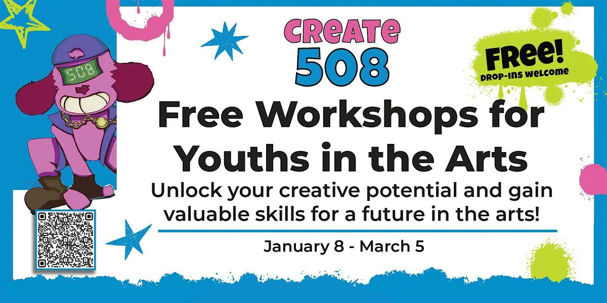 Create 508 Workshops for Youth in the Arts