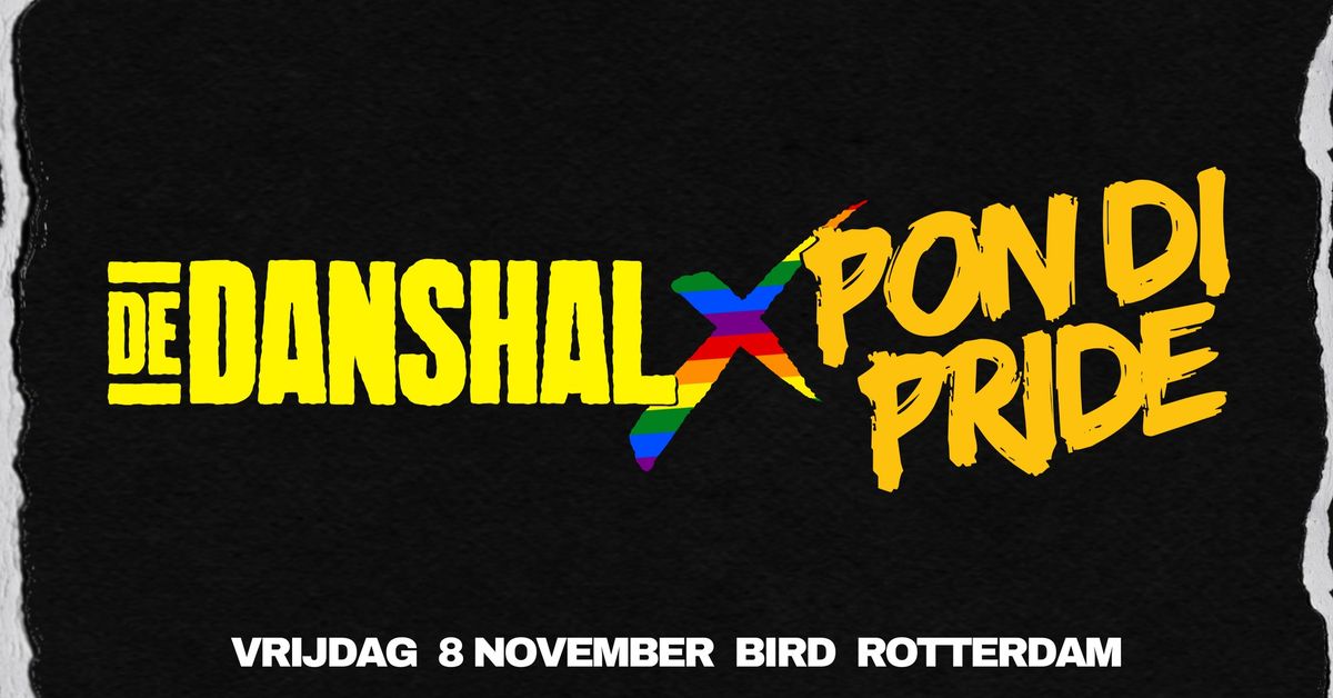 De Danshal x Pon Di Pride | BIRD | Rotterdam