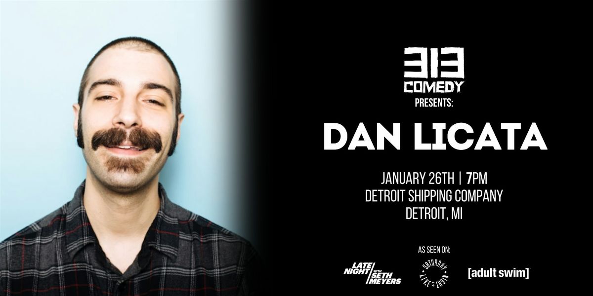 313 Comedy Presents: DAN LICATA