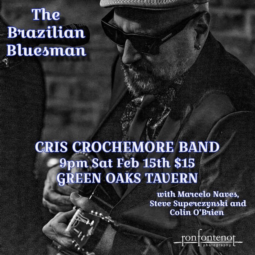 CRIS CROCHEMORE BAND aka The Brazilian Bluesman at Green Oaks Tavern