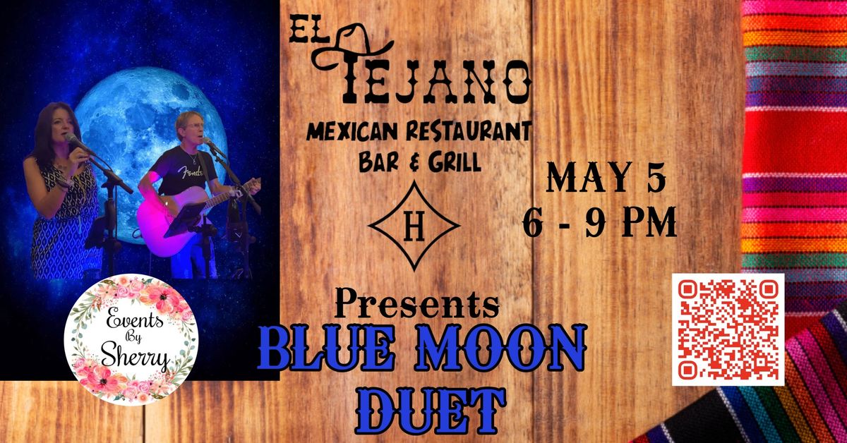 EL TEJANO PRESENTS BLUE MOON MAY 5TH