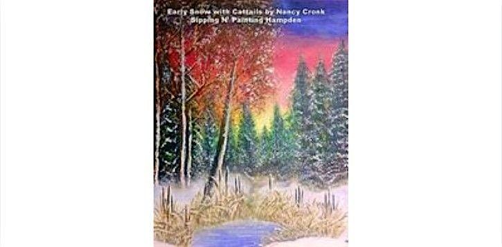 Early Snow with Cattails Tuesday, Nov. 4th 6:30pm $35