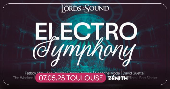 ELECTRO SYMPHONY \u2022 TOULOUSE, ZENITH \u2022 07 MAI 2025